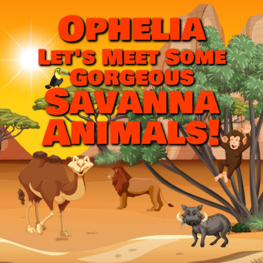 Ophelia Let's Meet Some Gorgeous Savanna Animals!
