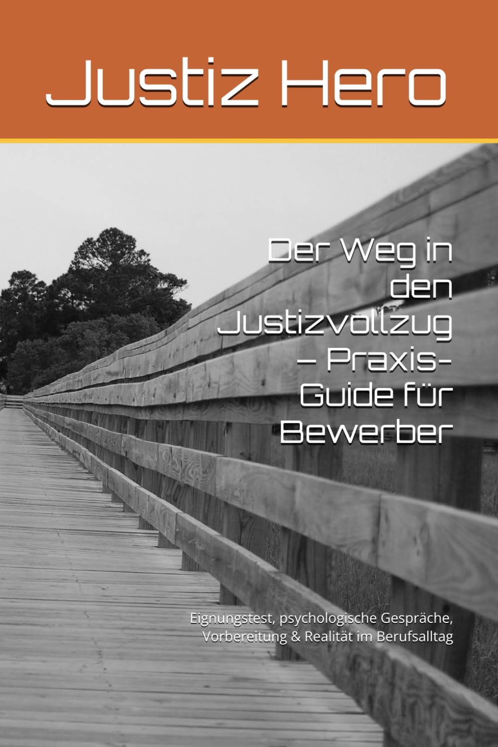 Der Weg in den Justizvollzug – Praxis-Guide für Bewerber: Eignungstest, psychologische Gespräche, Vorbereitung & Realität im Berufsalltag