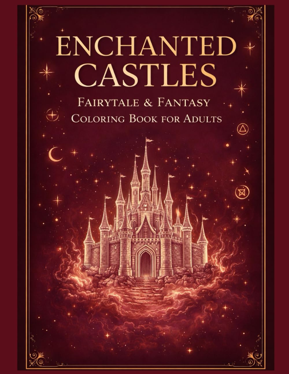 Enchanted Castles: Fairytale & Fantasy Coloring Book for Adults