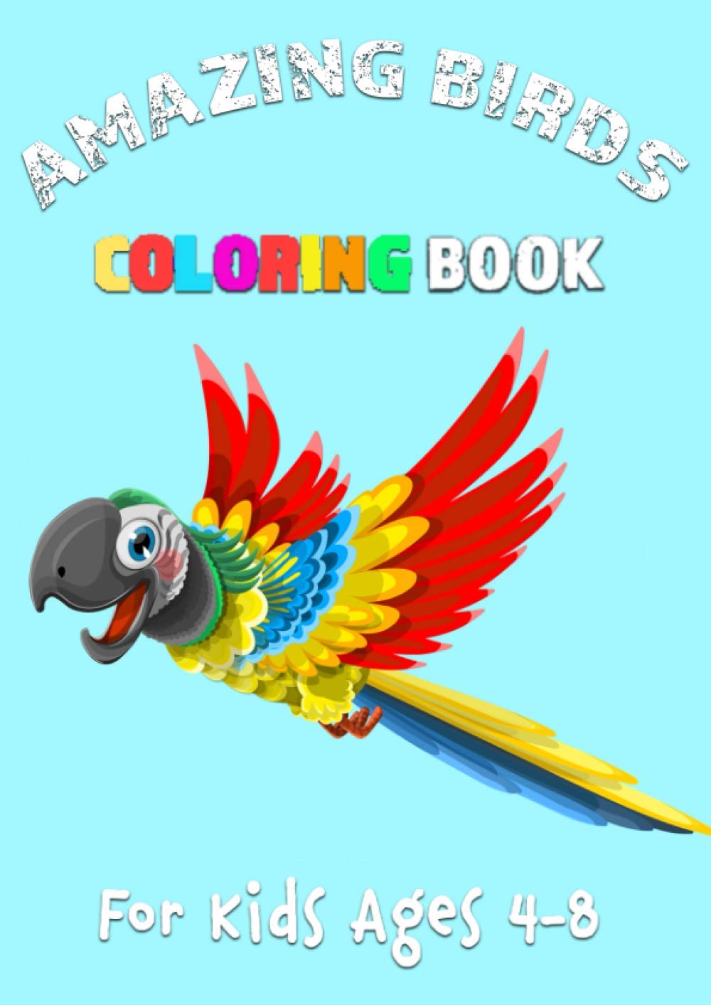 Amazing Birds Coloring Book: For Kids Ages 4-8