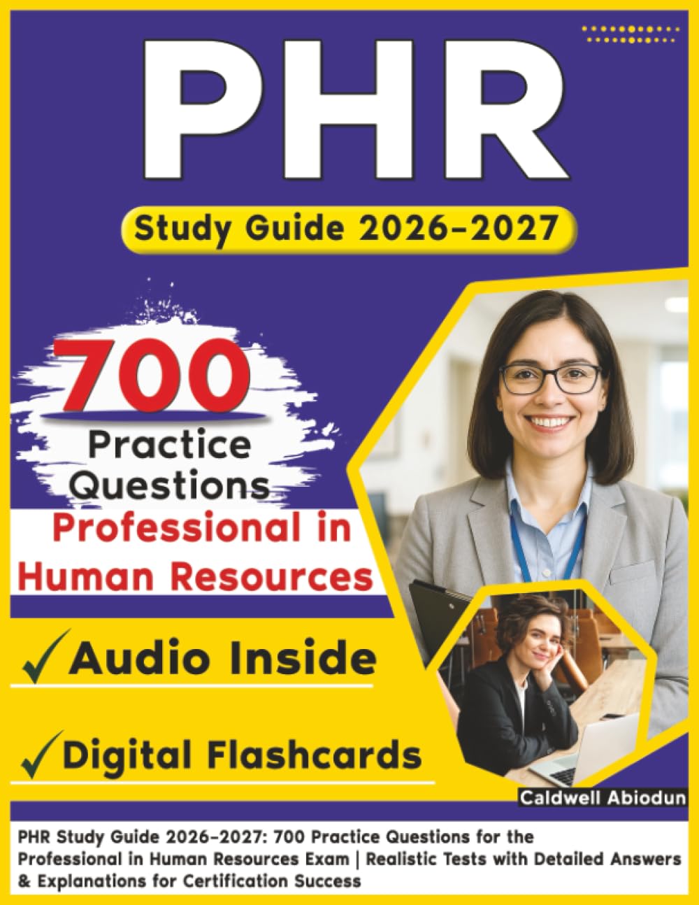 PHR Study Guide 2026–2027: 700 Practice Questions for the Professional in Human Resources Exam | Realistic Tests with Detailed Answers & Explanations for Certification Success