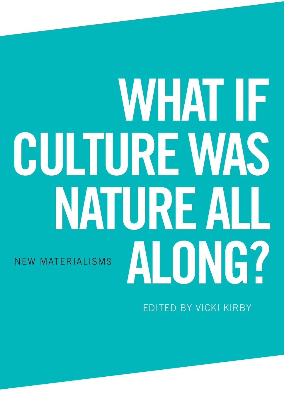 What If Culture Was Nature All Along? by Vicki Kirby (Paperback Book)