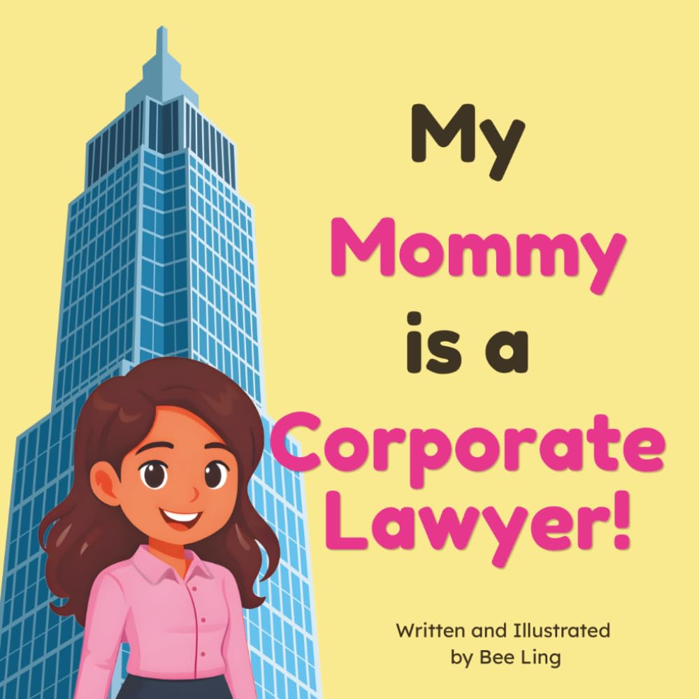 My Mommy is a Corporate Lawyer!: An Educational Rhyming Picture Book About Corporate Attorneys and How They Help Companies Grow (The Beeling Hive: Law (Careers for Kids Ages 2-6))