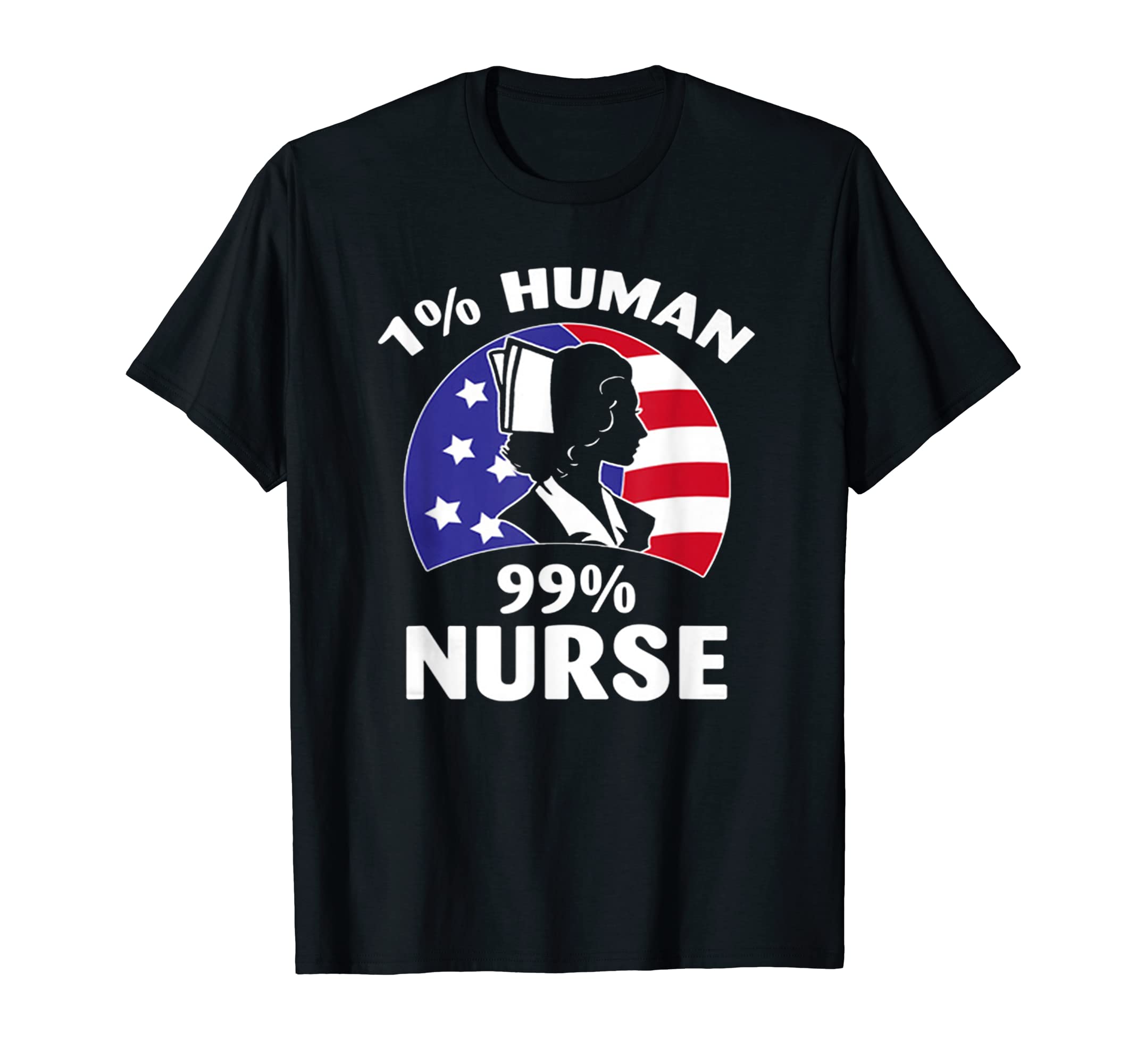 1% Human - 99% Nurse Best GiftHot Trend Shirt 1% Human - 99% Nurse T-Shirt