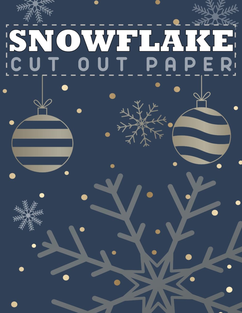 Snowflake cutout paper: A Step-by-Step Collection of Beautiful Snowflake Patterns for All Skill Levels: Create Winter Magic with Simple Cuts and Folds