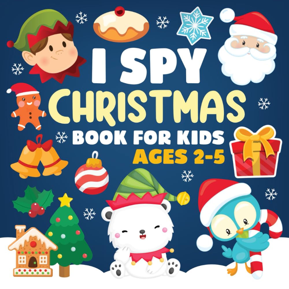 I Spy Christmas Book For Kids Ages 2-5: A Fun Christmas Activity Book for Boys and Girls 2-5 Years Old - Stocking Stuffers Guessing Games for Toddlers, Preschool & Kindergarten