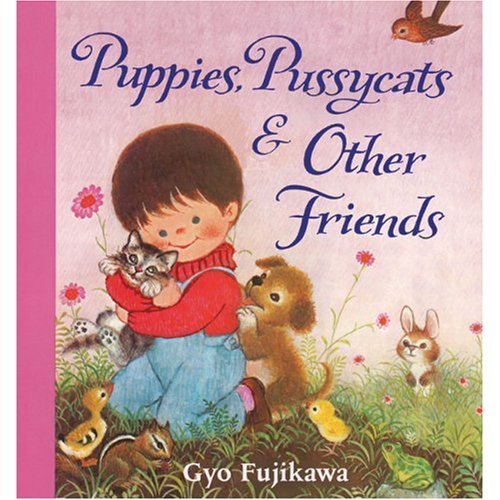 Puppies Pussycats and Other Friends 1559870001 Book Cover