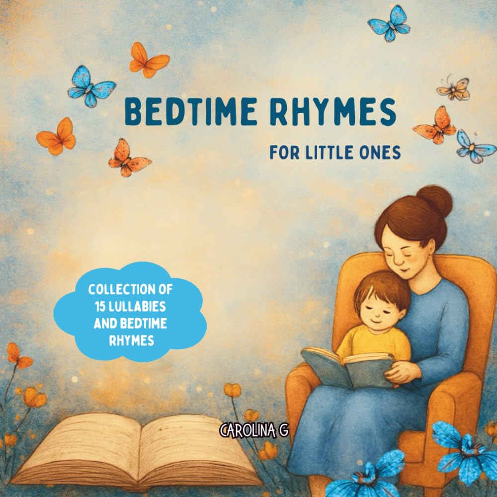 Bedtime Rhymes for Little Ones: Sweet collection of short poems made to help children relax, feel safe, and fall asleep peacefully - Gentle bedtime rhymes for children