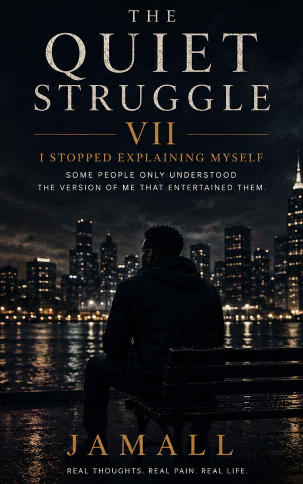 The Quiet Struggle VII: I Stopped Explaining Myself: Some People Only Understood the Version of Me That Entertained Them: 7