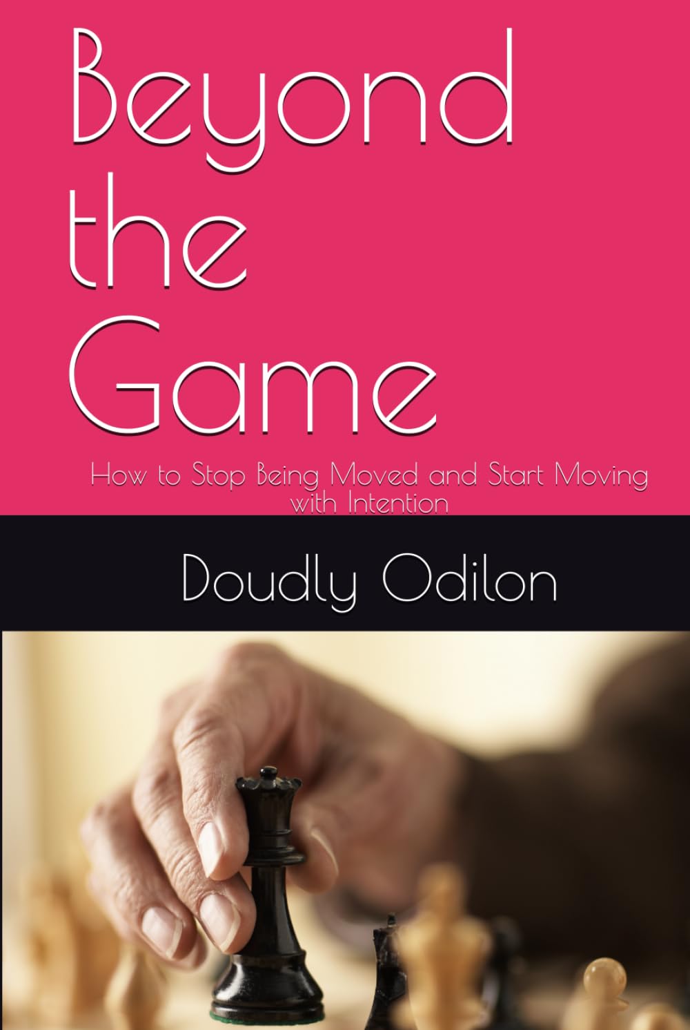 Beyond the Game: How to Stop Being Moved and Start Moving with Intention