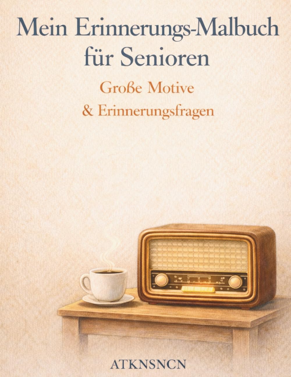 Erinnerungen und Ausmalen: Ein ruhiges Malbuch für Senioren mit einfachen Motiven und persönlichen Erinnerungen