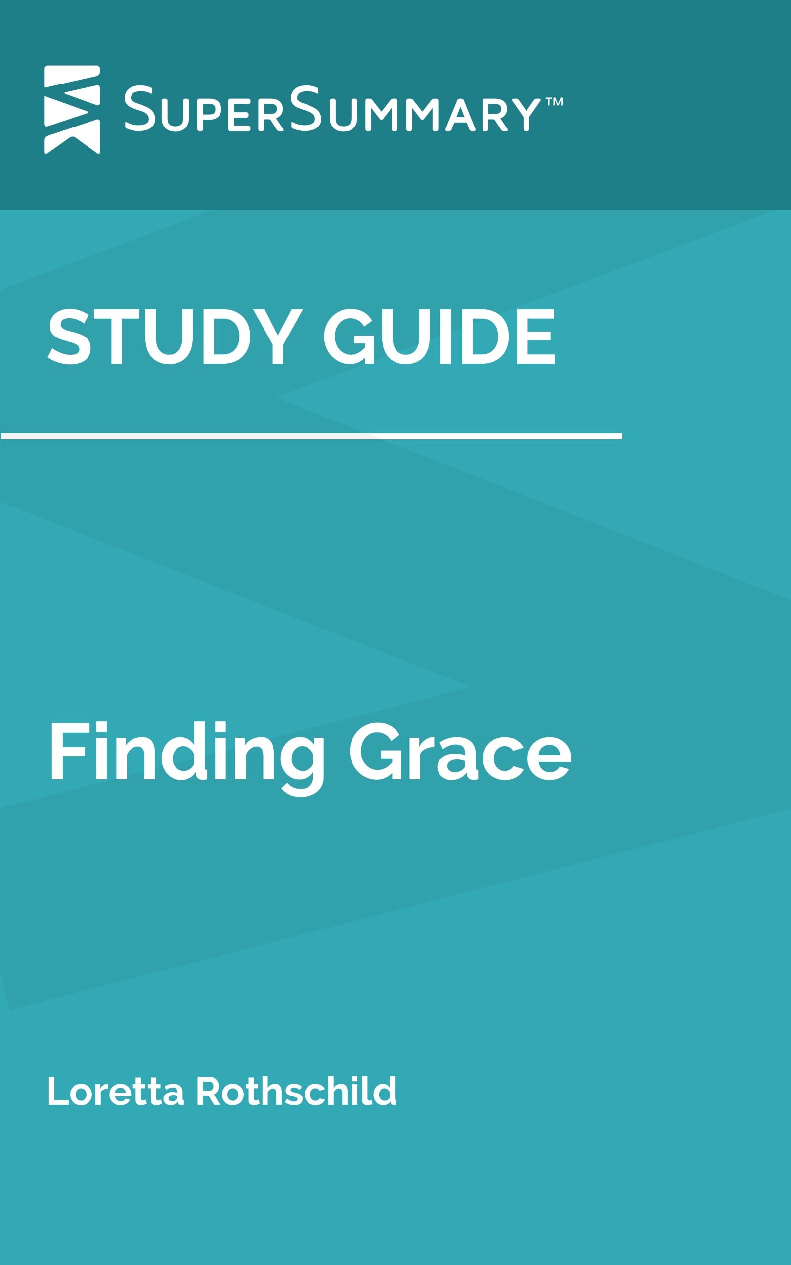 Study Guide: Finding Grace by Loretta Rothschild (SuperSummary)