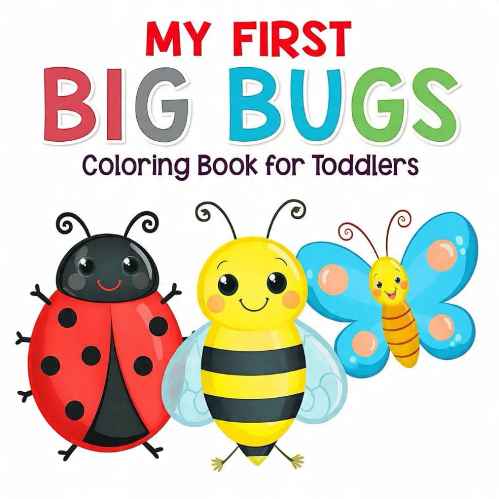 My First Big Bugs Coloring Book for Toddlers: Easy and Simple Insect Coloring Pages for Kids Ages 1–4 | Bold Outline Bug Designs for Little Hands