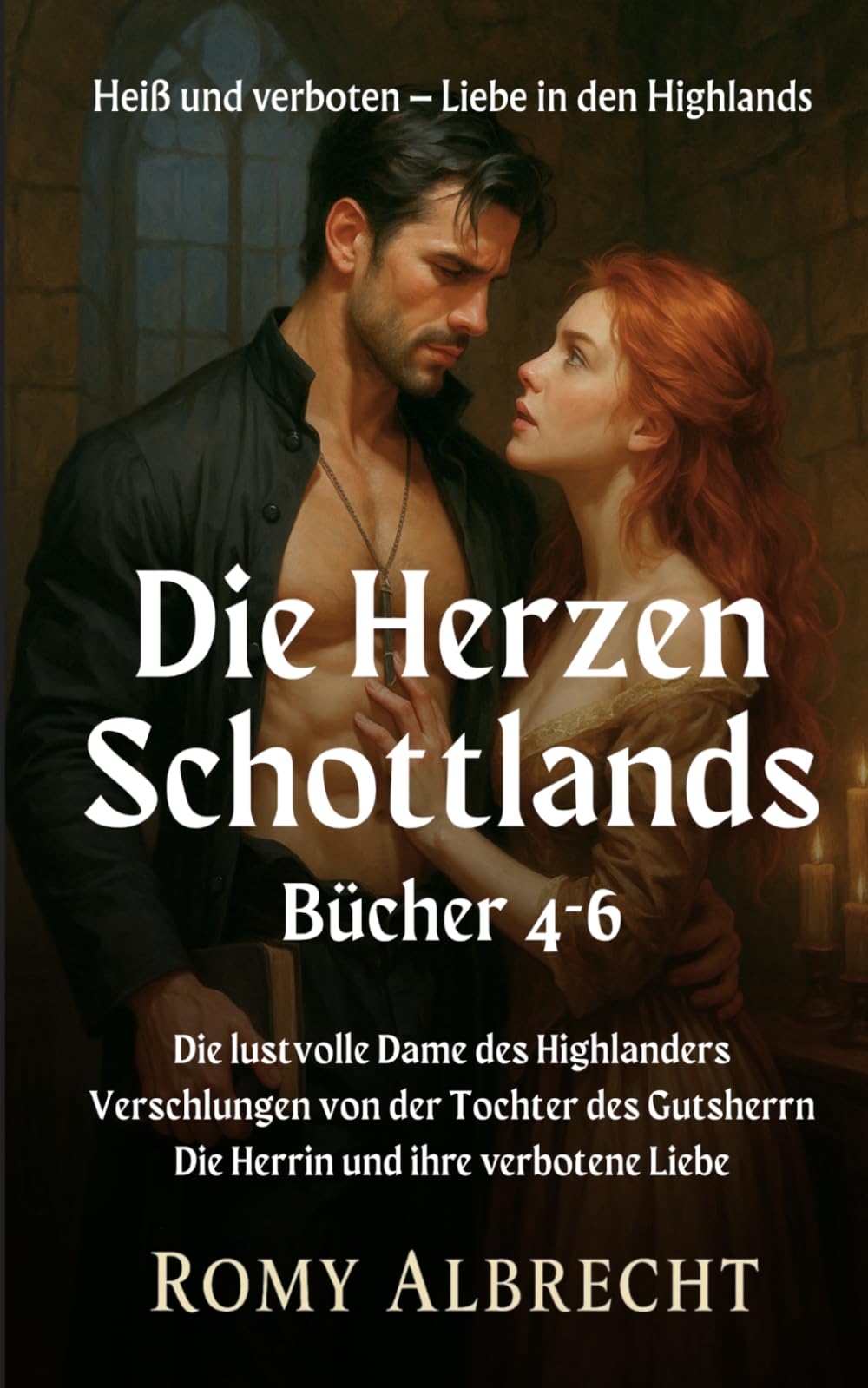 Die Herzen Schottlands Bücher 4-6: Drei verbotene Highland-Romances voller Leidenschaft, Skandal und gefährlicher Liebe im historischen Schottland