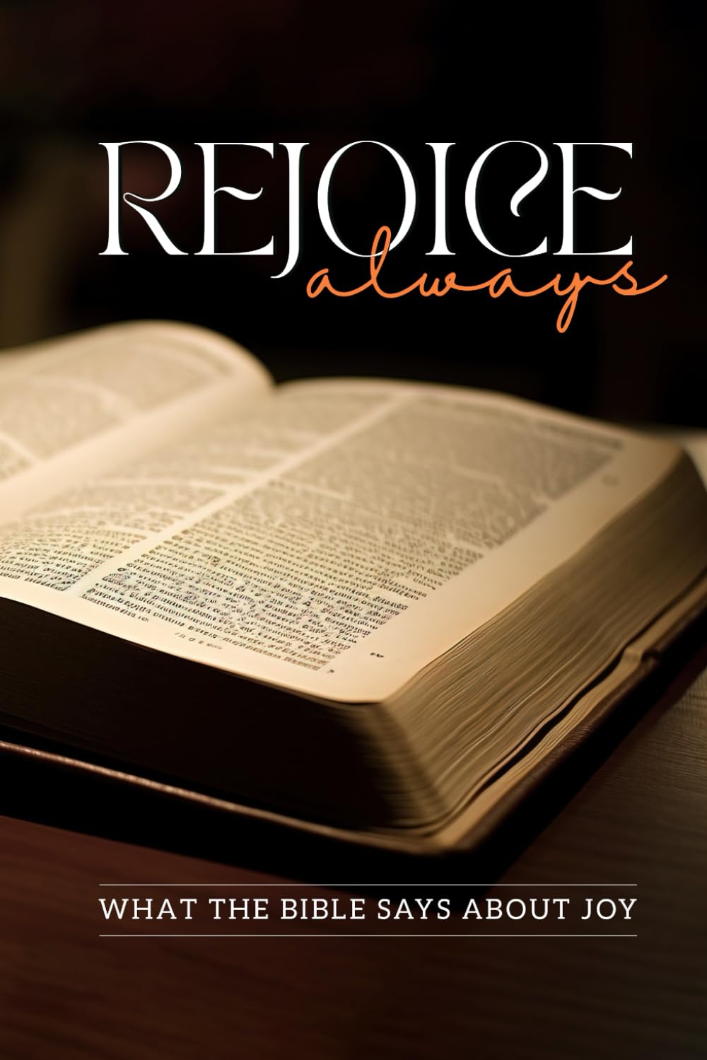 Rejoice Always: What the Bible Says About Joy