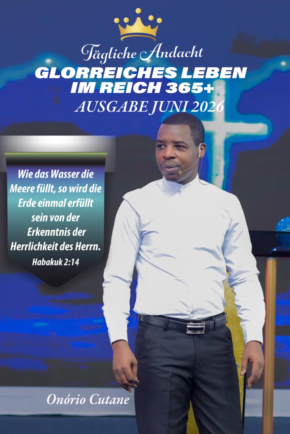 GLORREICHES LEBEN IM REICH 365+: Tägliche Andacht, Juni ausgabe, 2026 (GLORIOUS LIFE IN THE KINGDOM 365+, June Edition, 2026.)