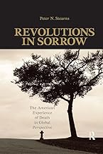 Revolutions in Sorrow: The American Experience of Death in Global Perspective (United States in the World)