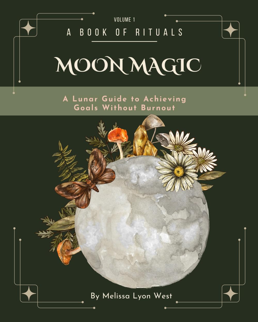 Moon Magic: A Lunar Guide to Achieving Goals without Burnout (A Book of Rituals)