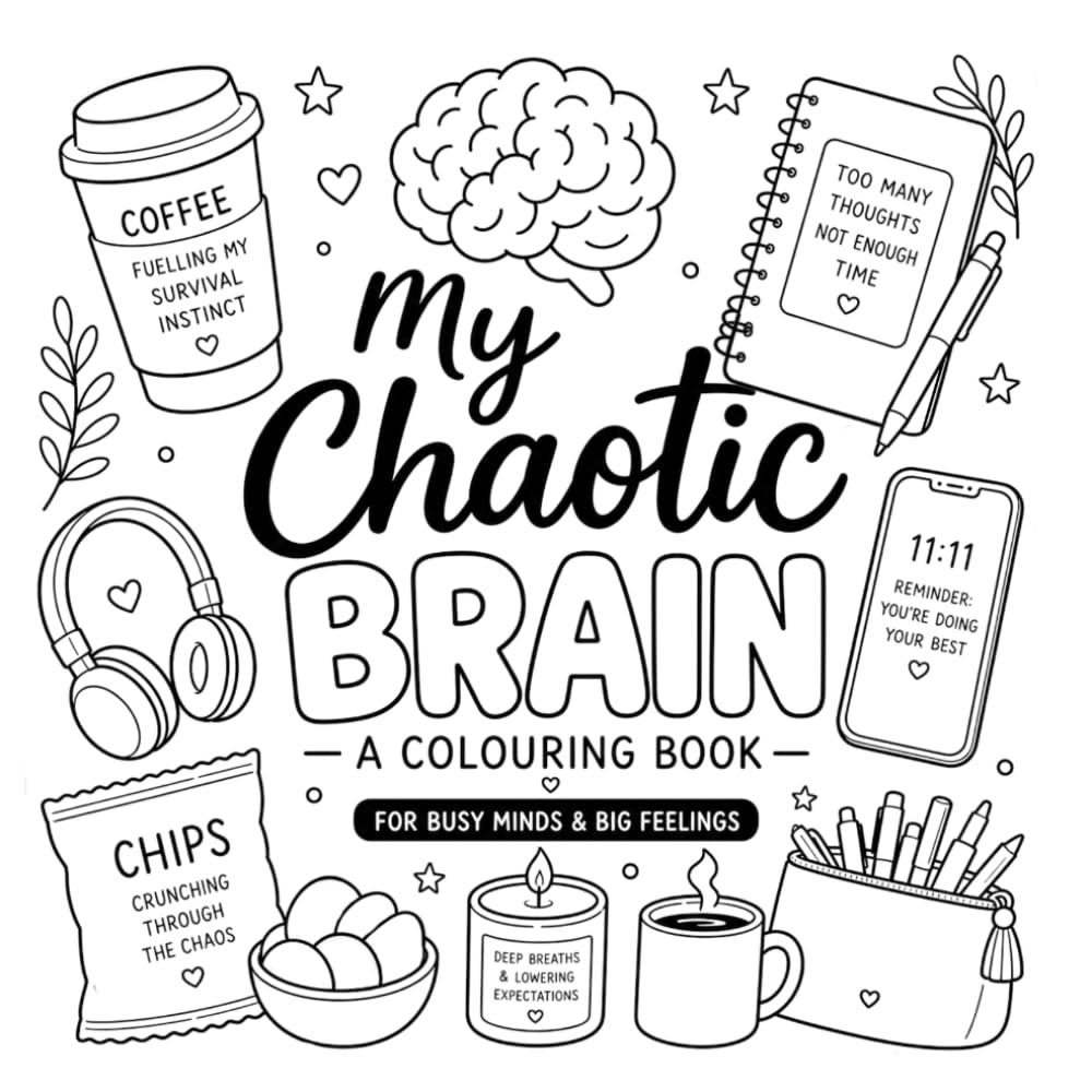 My Chaotic Brain: A Colouring Book for Busy Minds & Big Feelings