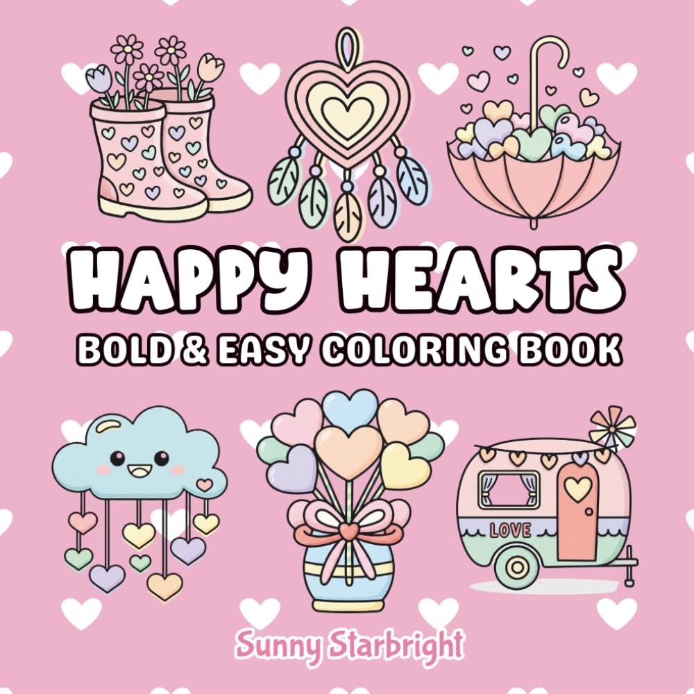 Happy Hearts Bold & Easy Coloring Book: A Cute & Cozy Valentine Coloring Book with Sweet Hearts and Happy Designs (Cozy Valentine Coloring Series)