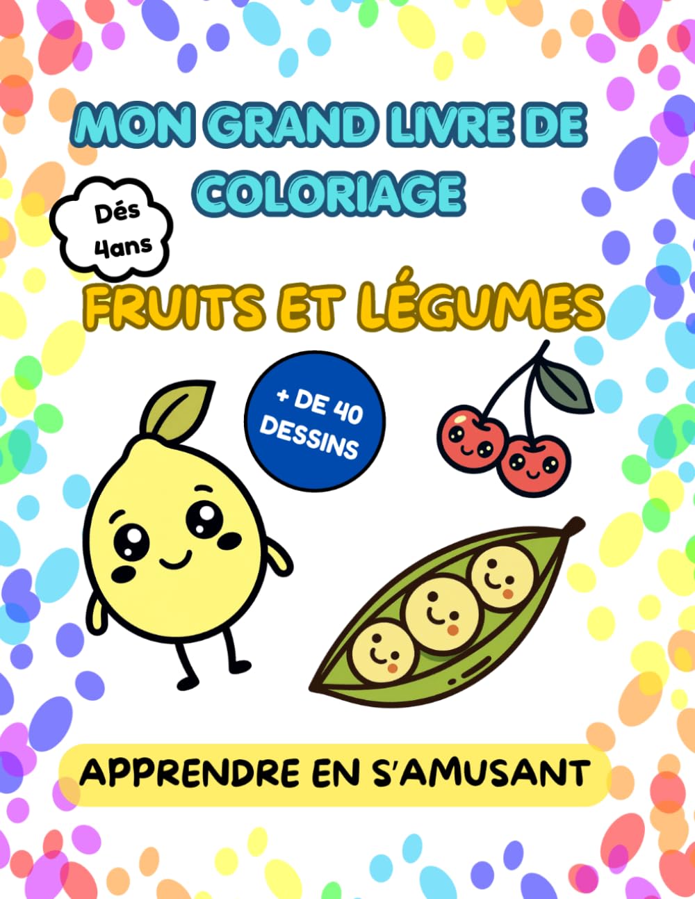 MON GRAND LIVRE DE COLORIAGE FRUITS ET LÉGUMES: Livre de coloriage éducatif avec devinettes pour découvrir les fruits et légumes dès 4 ans