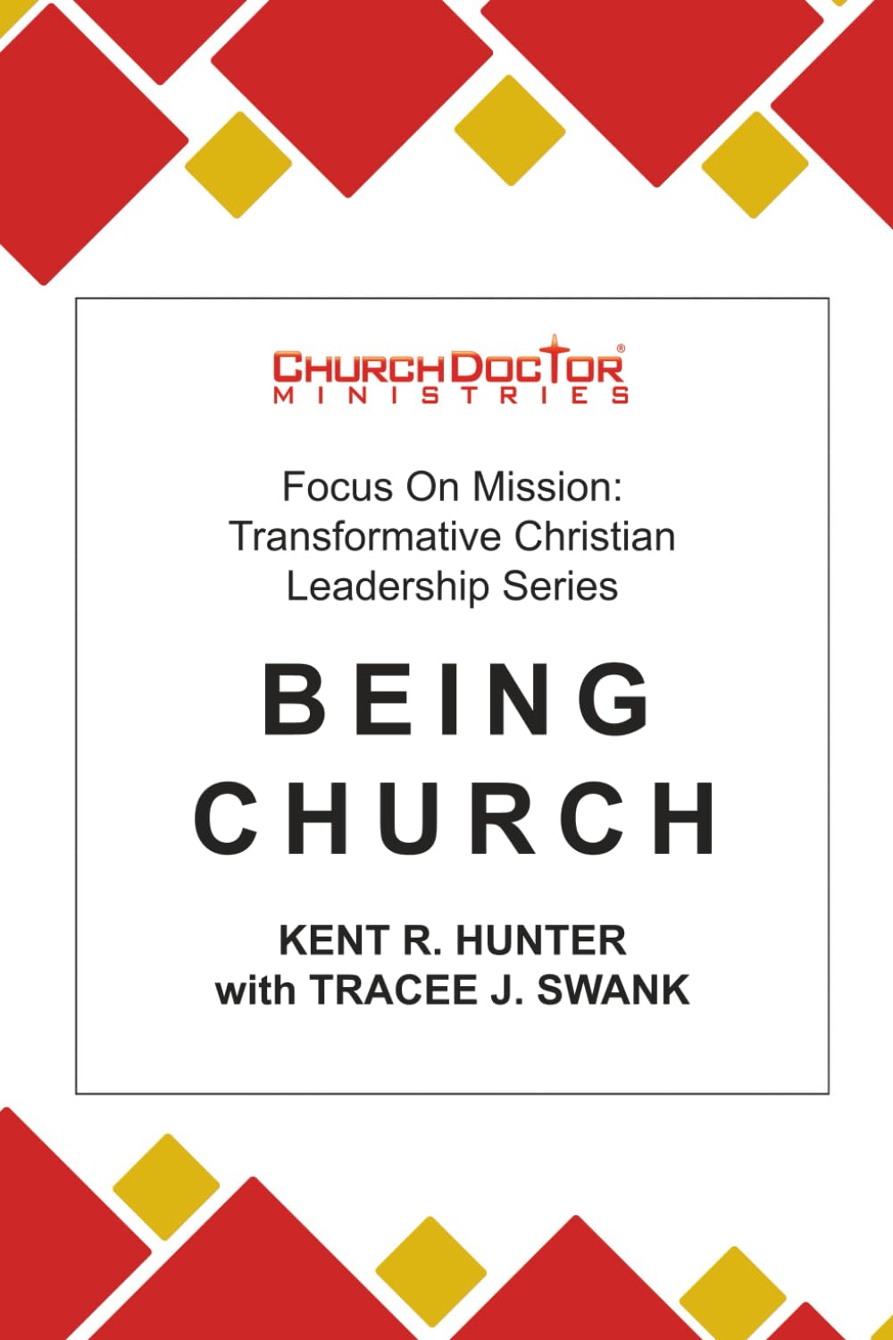 Being Church: Focus on Mission: Transformative Christian Leadership Series