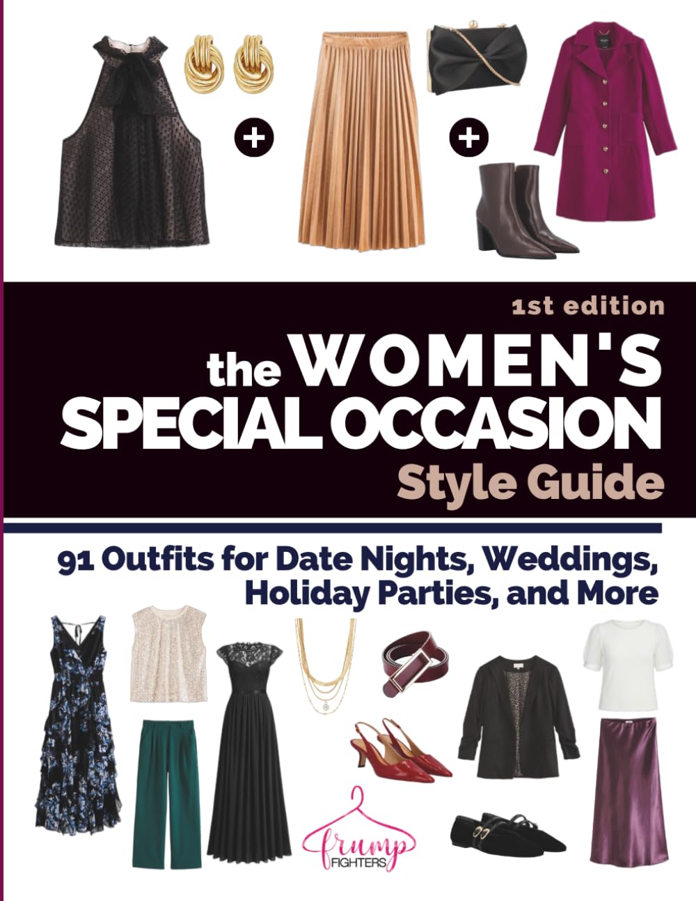 The Women’s Special Occasion Style Guide: 91 Outfits for Date Nights, Weddings, Holiday Parties, and More (1st Edition)