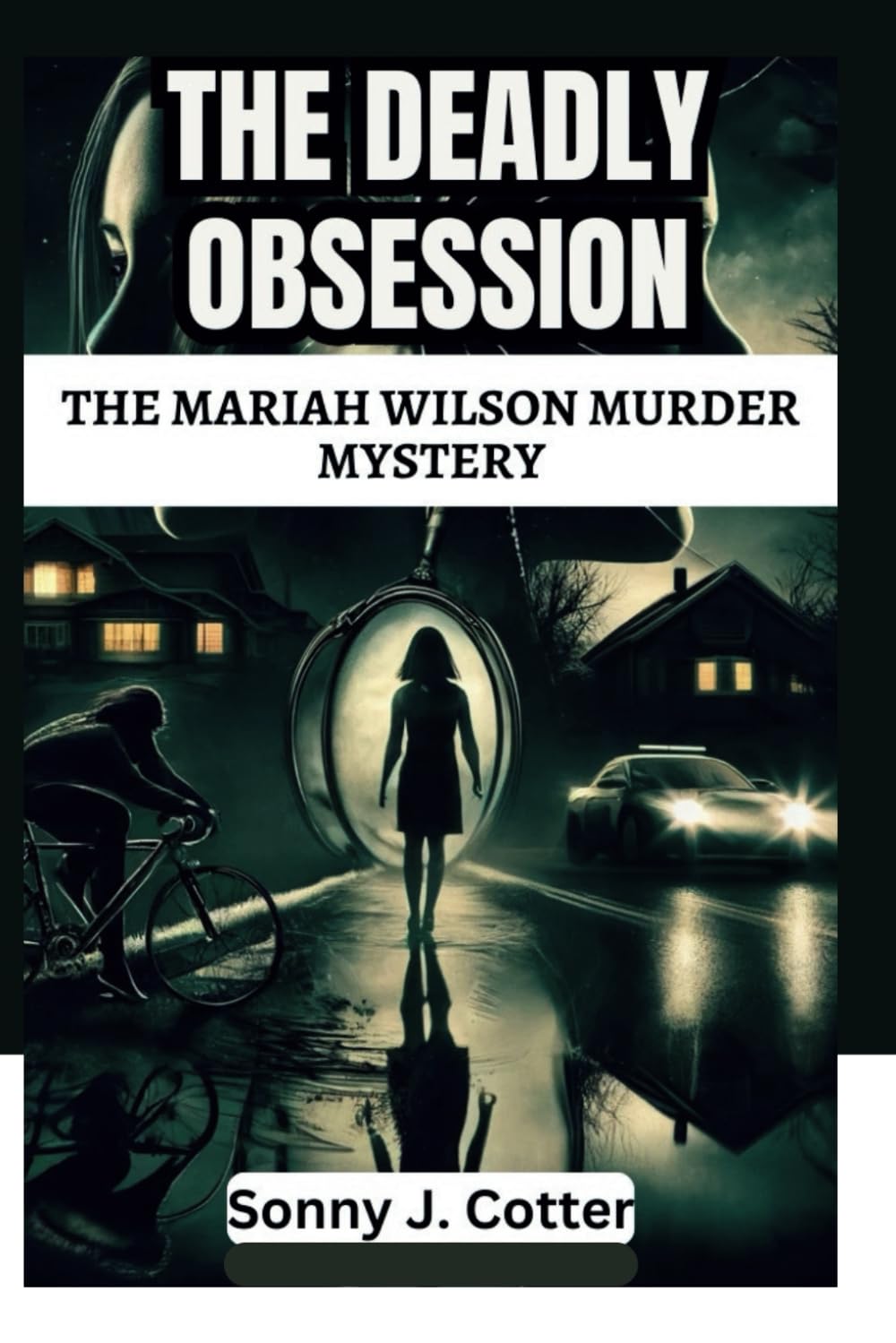 THE DEADLY OBSESSION: The Mariah Wilson Murder Mystery