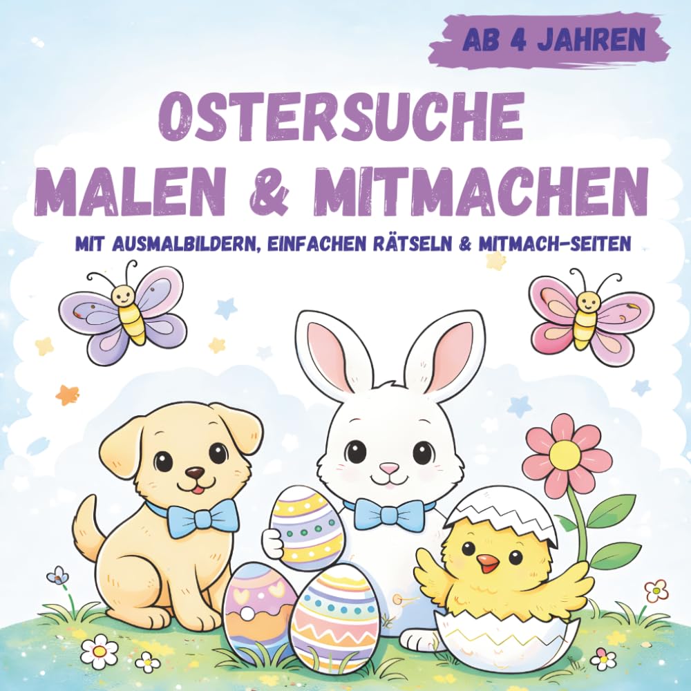 Ostersuche Malen & Mitmachen ab 4 Jahren: Mit Ausmalbildern, einfachen Rätseln & Mitmach-Seiten