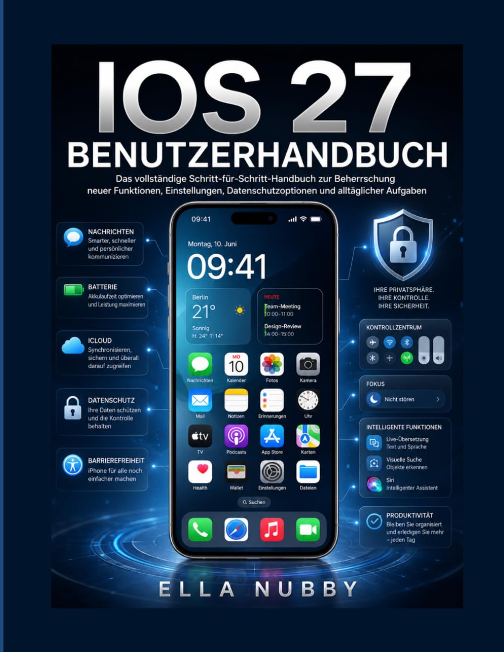 IOS 27 BENUTZERLEITFADEN: Das vollständige Schritt-für-Schritt-Handbuch zum Meistern neuer Funktionen, Einstellungen, Privatsphäre und alltäglicher Aufgaben