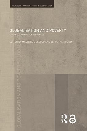 Globalisation and Poverty: Channels and Policy Responses (Routledge Studies in Globalisation) book cover