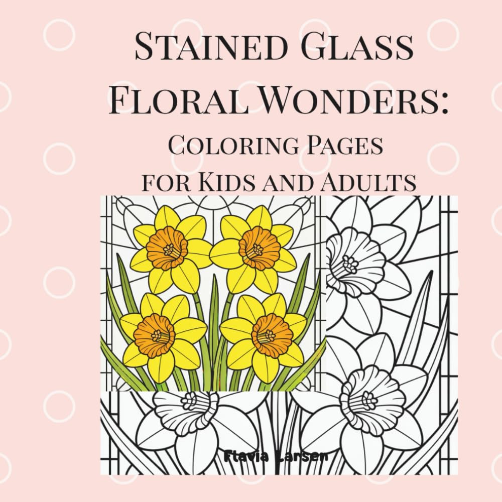 Stained Glass Floral Wonders: Coloring Pages for Kids & Adults (The Little Drawer: Coloring Pages for Every Occasion)