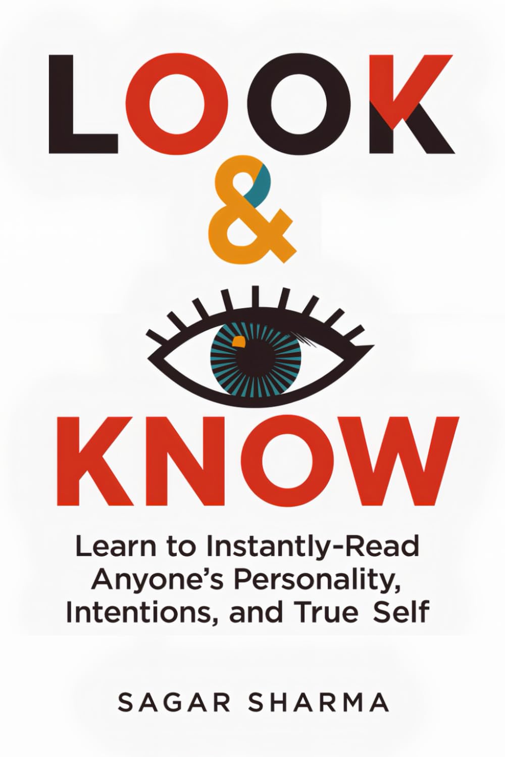 Look & Know: Learn to Instantly Read Anyone’s Personality, Intentions, and True Self