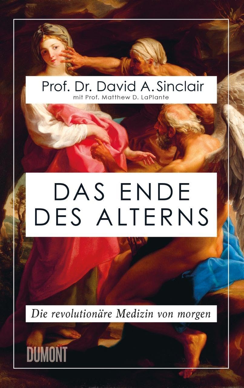 Das Ende des Alterns: Die revolutionäre Medizin von morgen