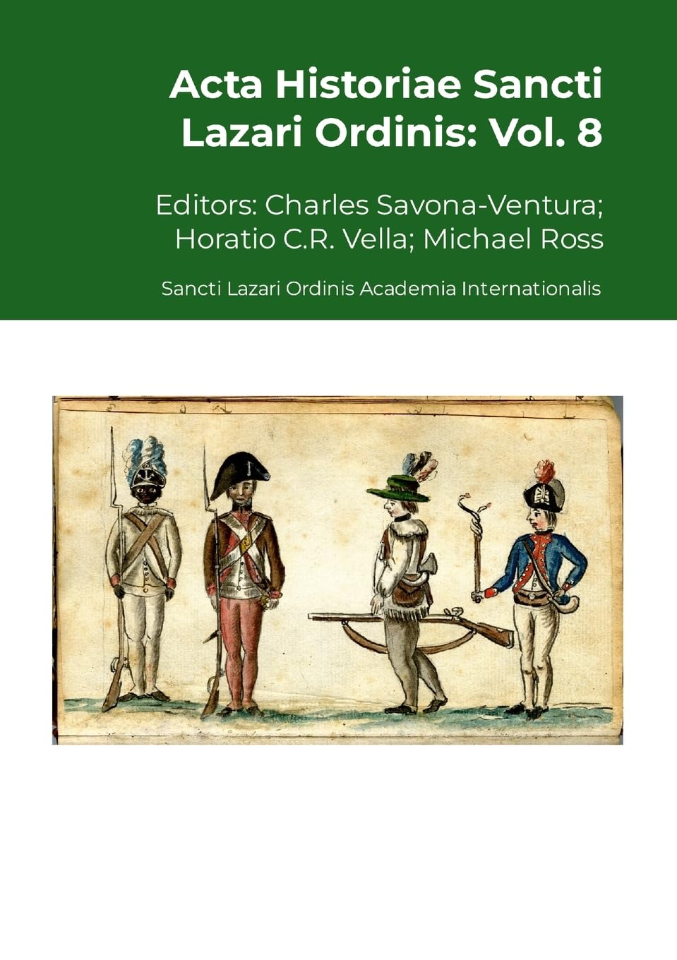 Acta Historiae Sancti Lazari Ordinis - Vol. 8: Sancti Lazari Ordinis Academia Internationalis