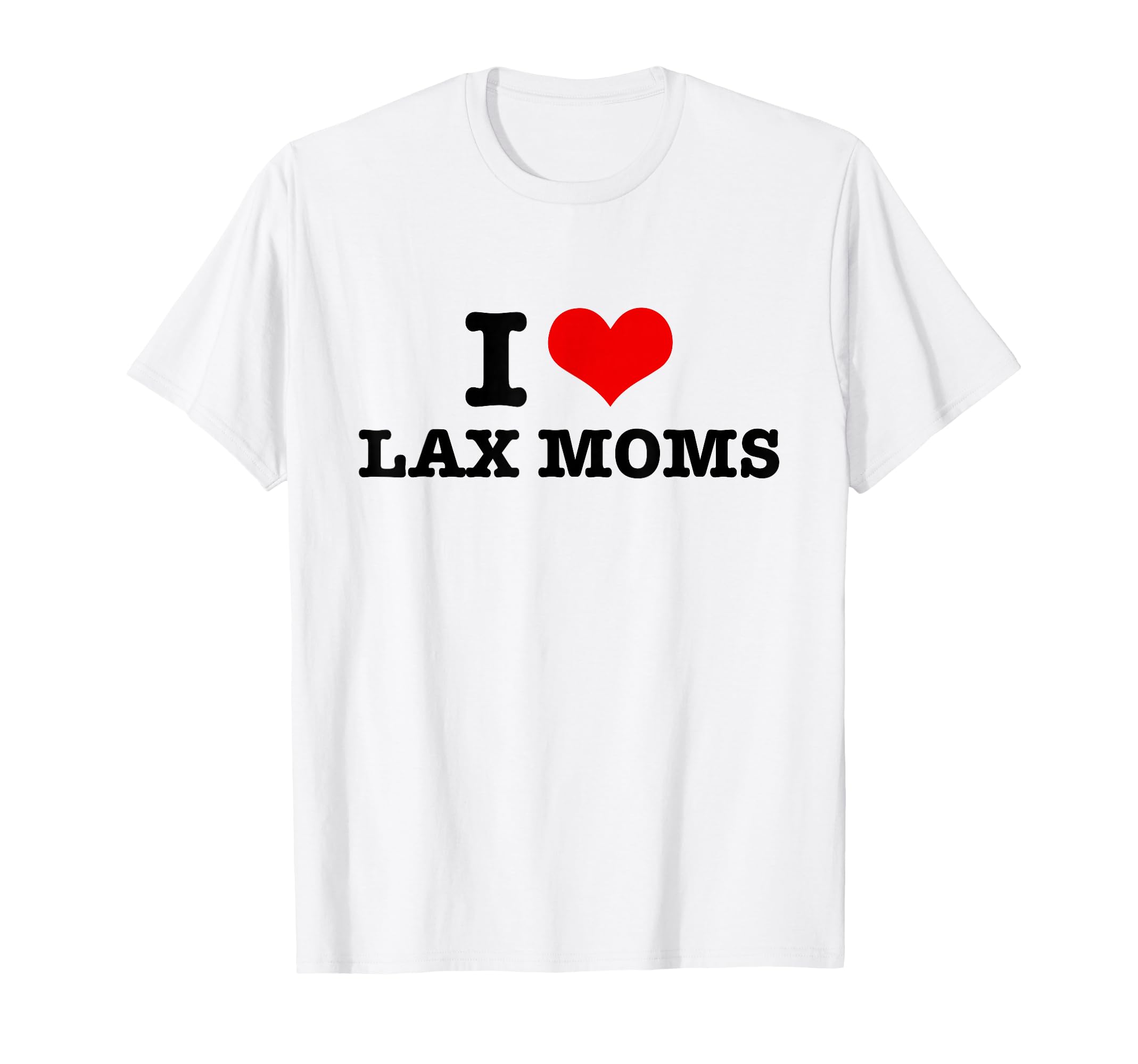 I Love Lax Moms I Heart Lax Moms T-Shirt
