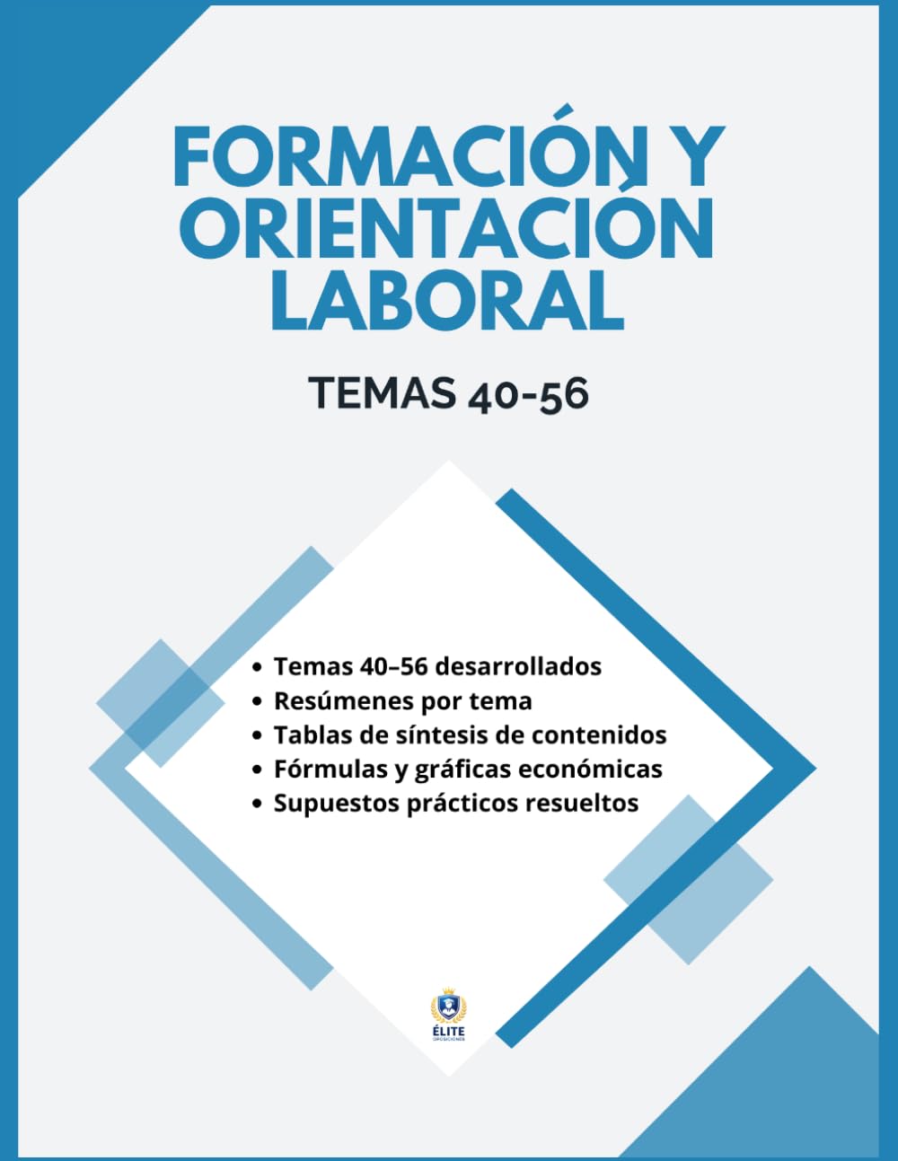 TEMARIO OPOSICIÓN FORMACIÓN Y ORIENTACIÓN LABORAL (FOL): Bloque de Economía y Empresa (Temas 40-56): Temas desarrollados, resúmenes, tablas de ... para preparar la especialidad de FOL