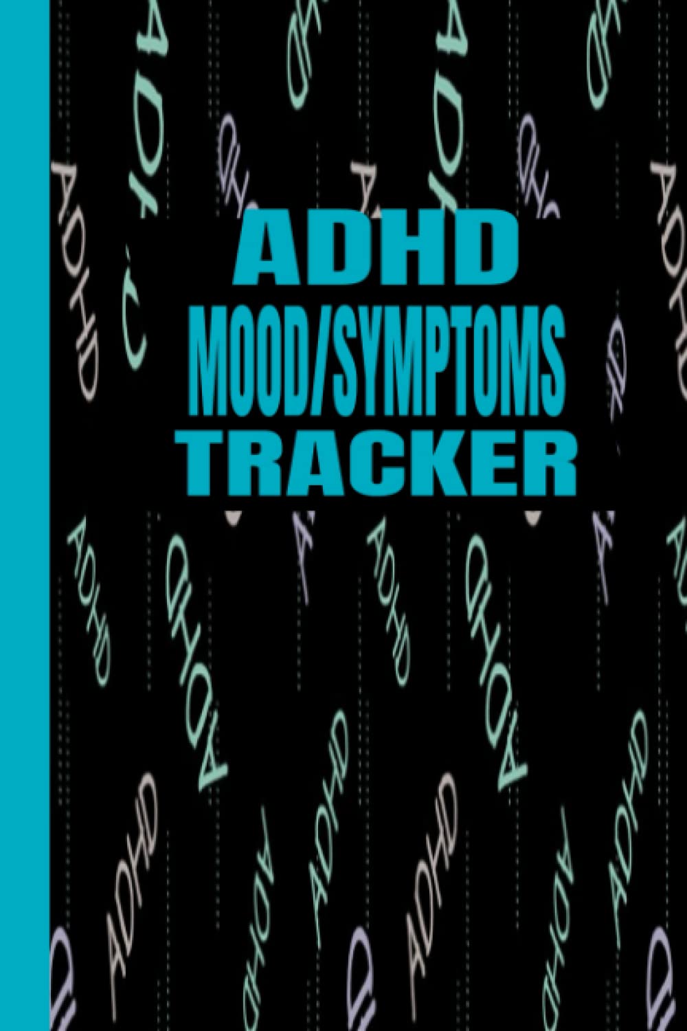 ADHD MOOD/SYMPTOMS TRACKER|BEHAVIOR TRACKER|FOR PARENTS,TEACHERS,CAREGIVERS TO RECORD AND KEEP TRACK OF CHILDREN AND ADULT'S MOOD, SYMPTOMS, ... ADHD|GIFT FOR PARENTS,TEACHERS,CAREGIVERS thumbnail