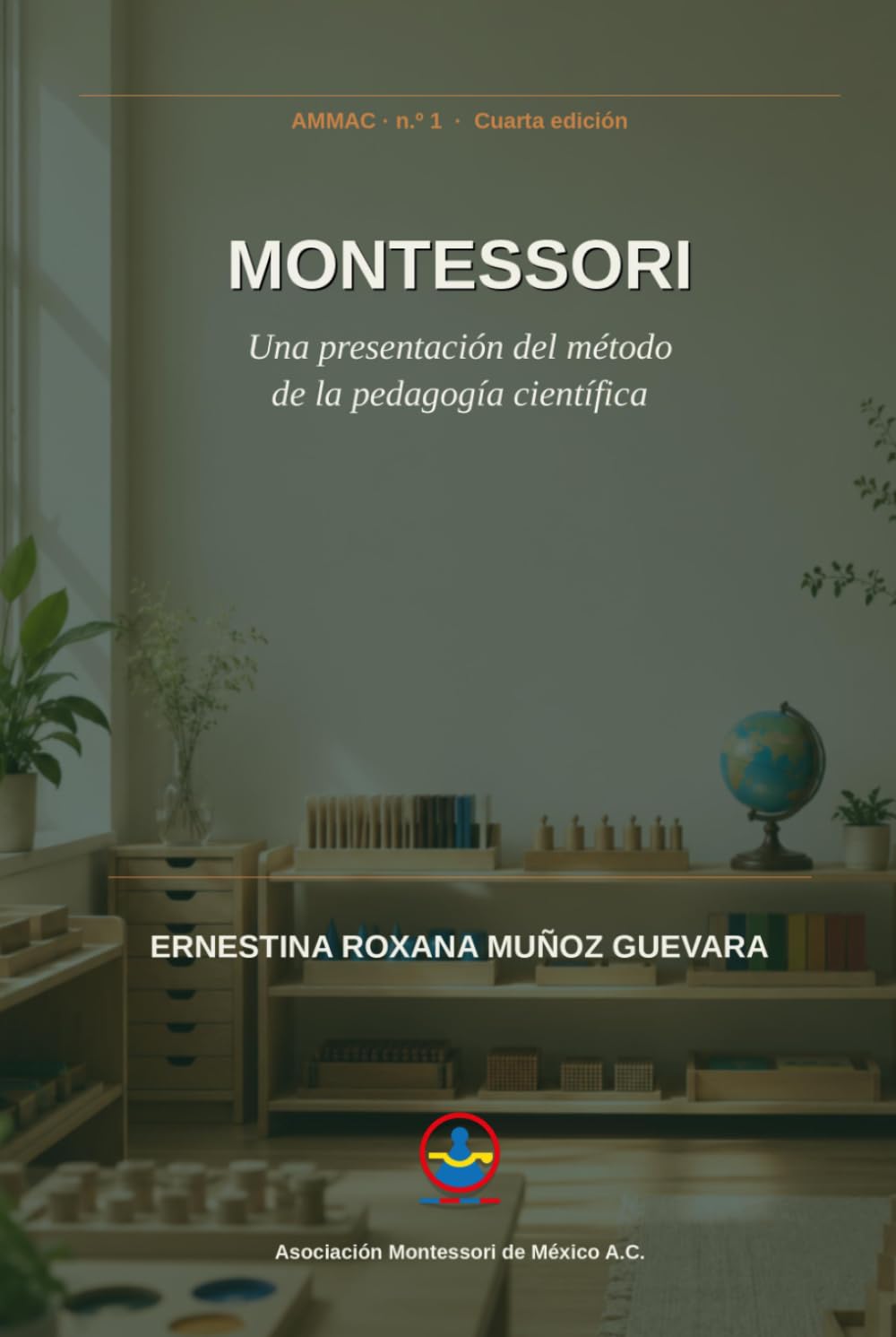 Montessori: Una presentación del método de la pedagogía científica (Asociación Montessori de México A.C.)