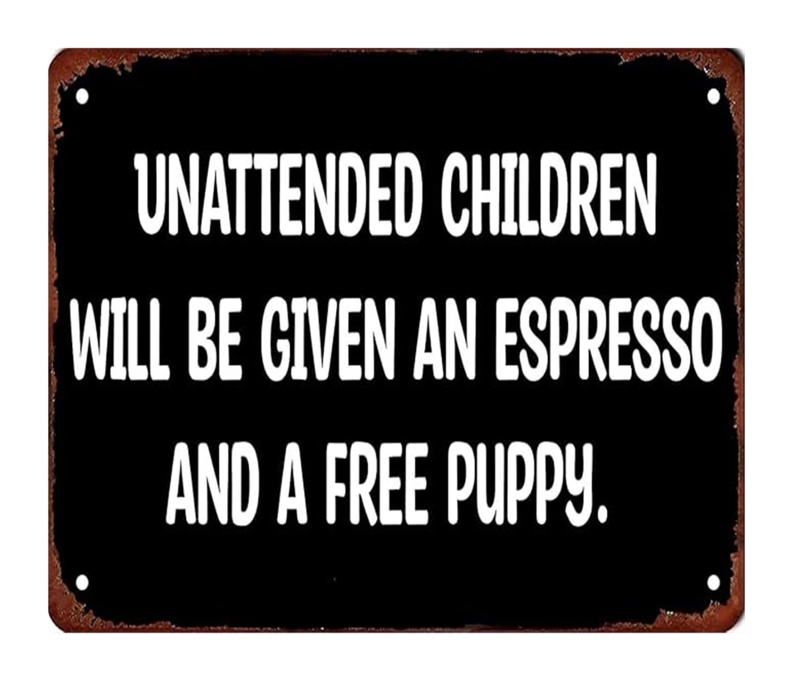 NWPNLXEA Whimsical Vintage Tin Sign Unattended Will Be Given an Espresso and A Puppy Retro Metal Art for Yard Porch Decor 8 X 12 in