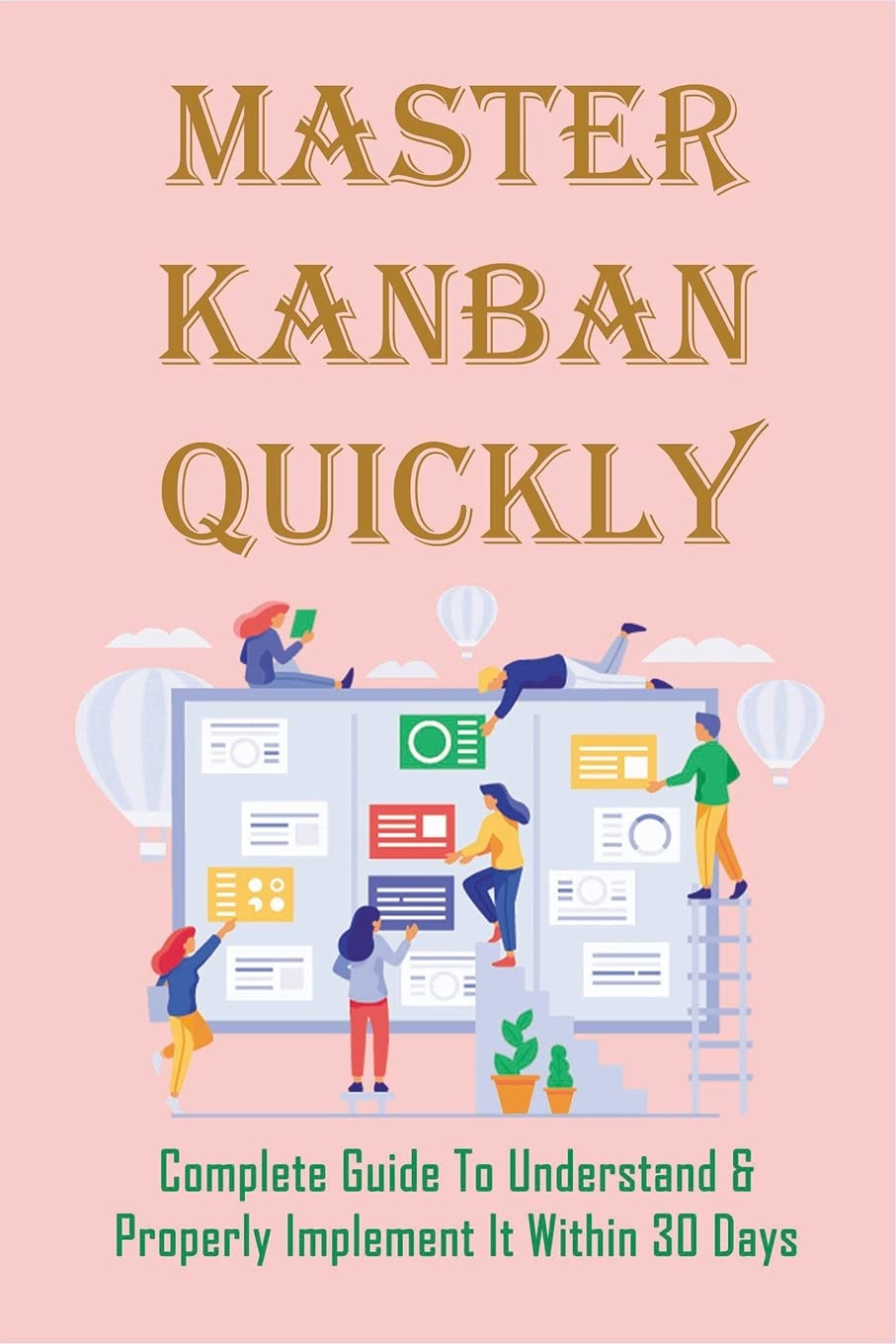 Buy Master Kanban Quickly Complete Guide To Understand & Properly Implement It Within 30 Days