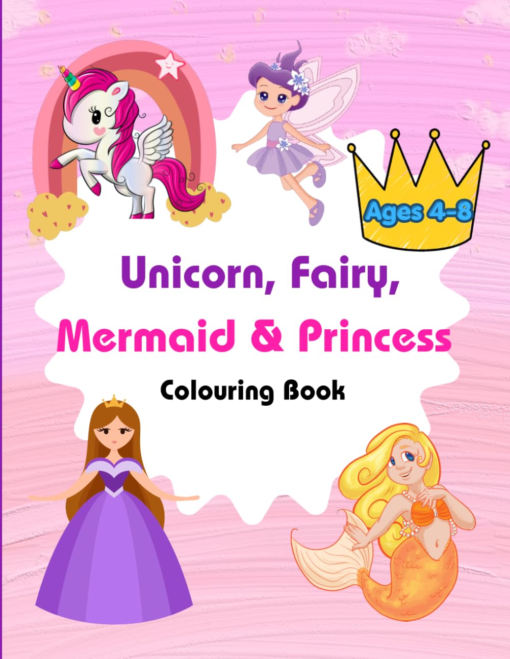 Unicorn, Fairy, Mermaid & Princess Coloring Book for Kids Ages 4–8: Magical Fantasy Coloring Pages with Fun Activities