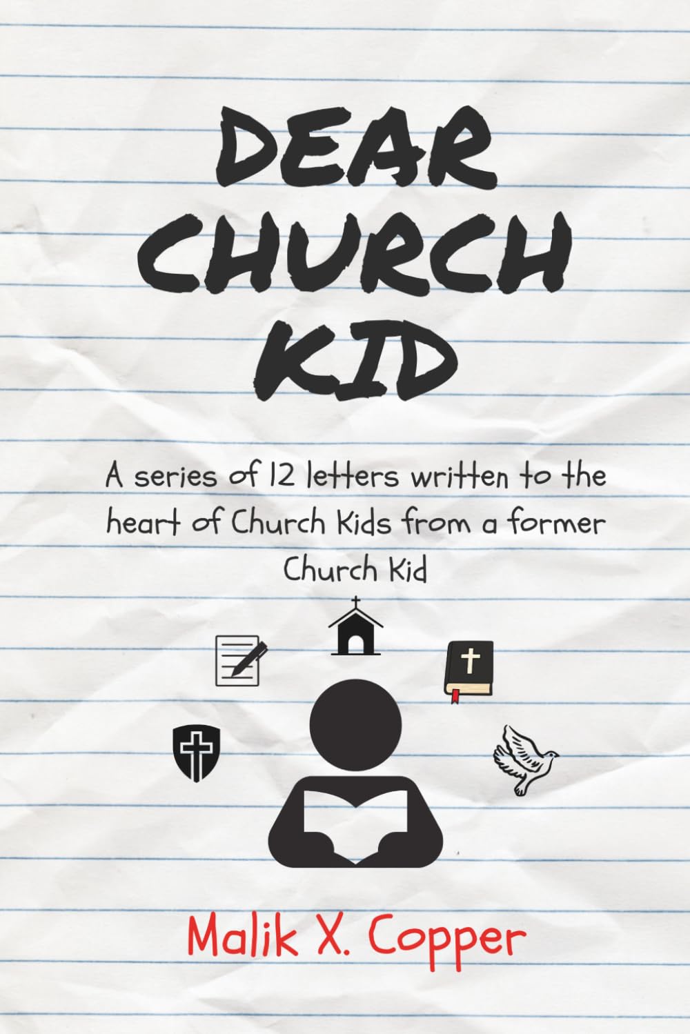 Dear Church Kid: A series of 12 letters written to the heart of Church Kids from a former Church Kid
