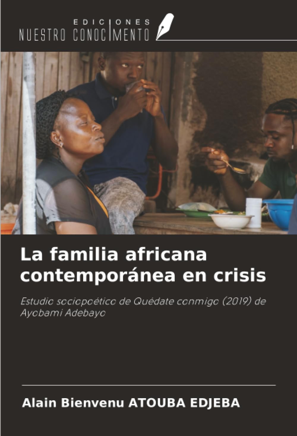 La familia africana contemporánea en crisis: Estudio sociopoético de Quédate conmigo (2019) de Ayobami Adebayo
