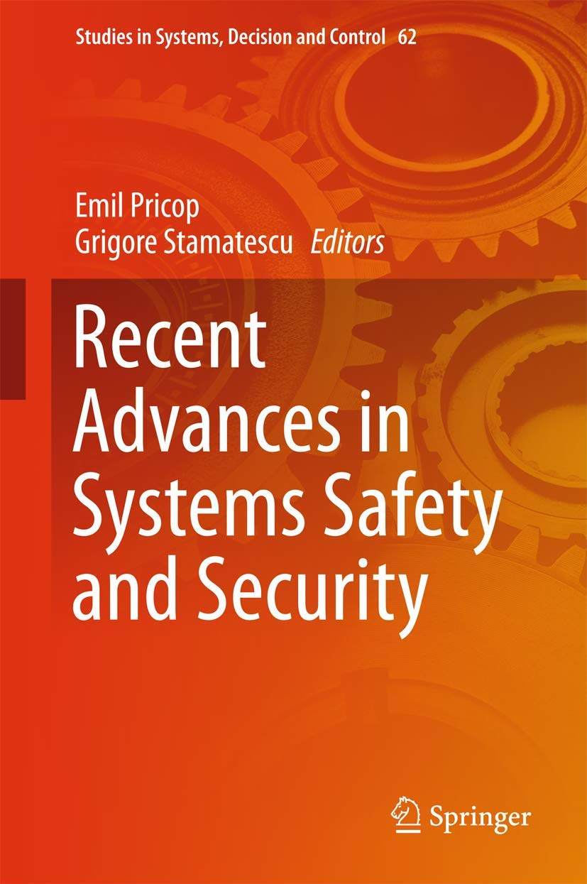 Recent Advances in Systems Safety and Security (Studies in Systems, Decision and Control, 62)