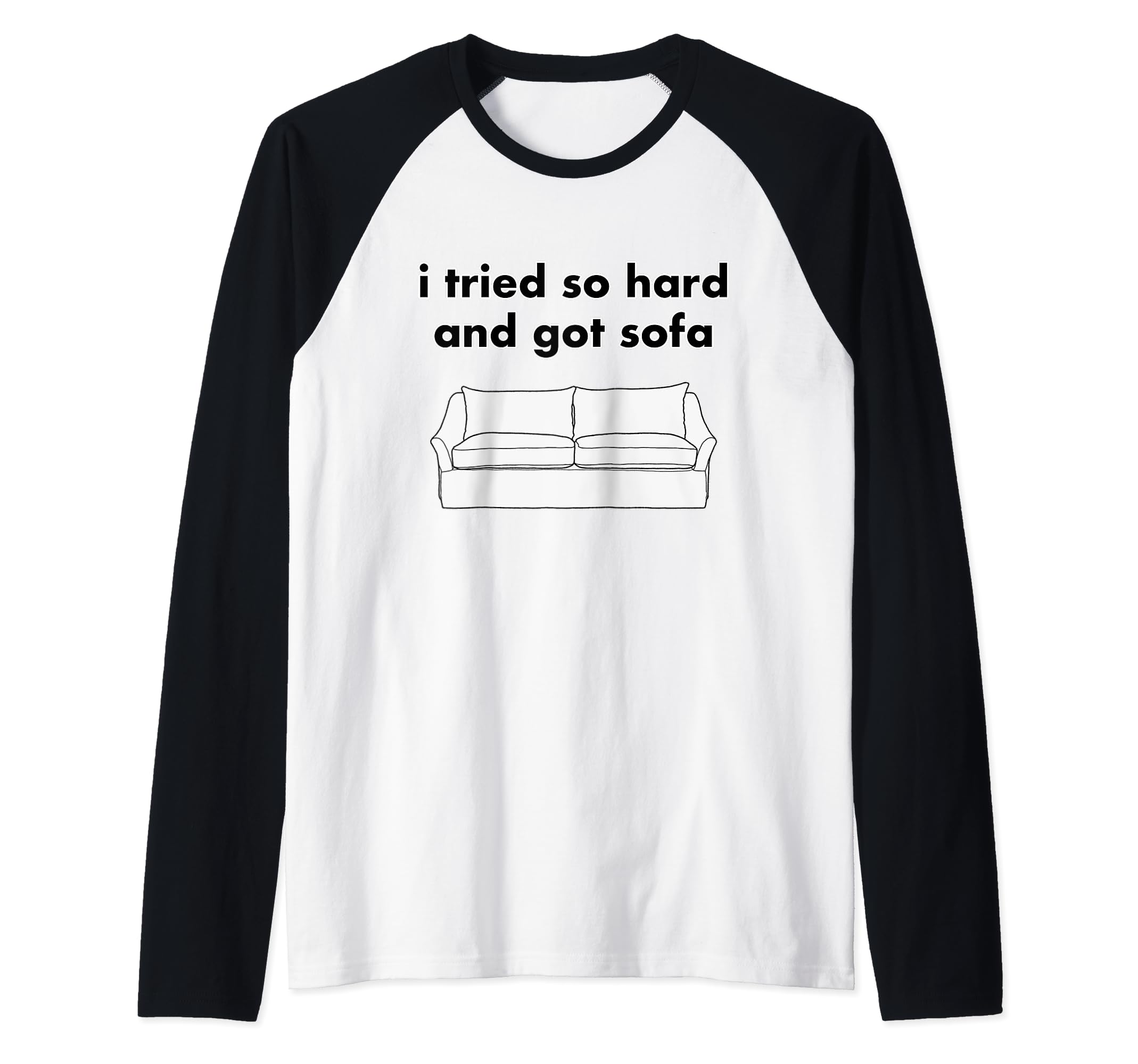 i tried so hard and got sofa Raglan Baseball Tee