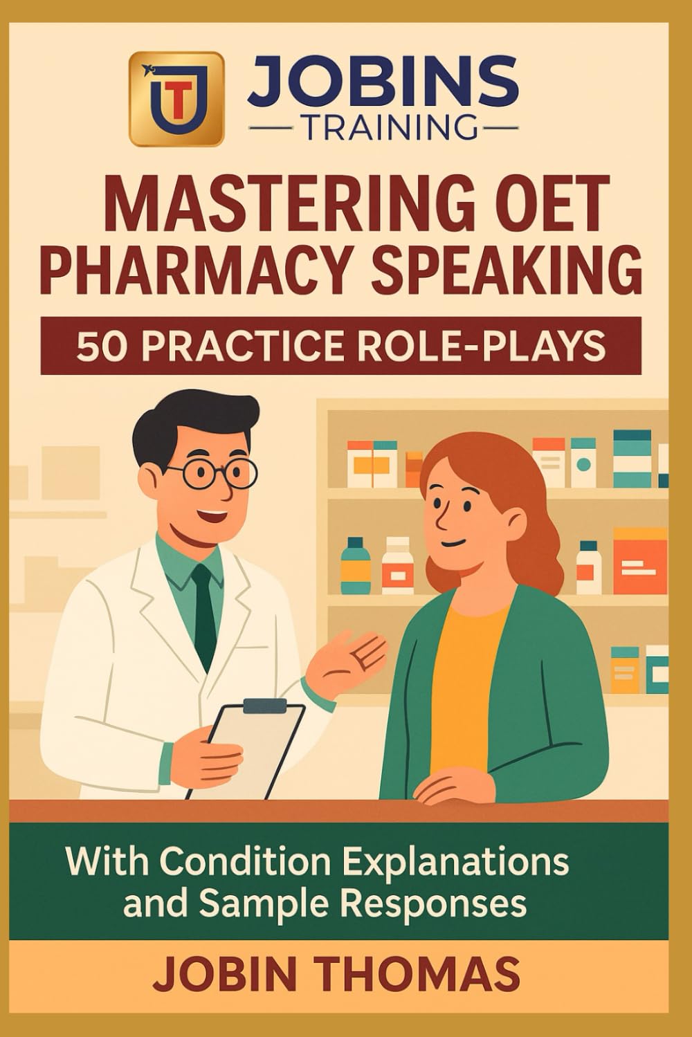 Mastering OET Pharmacy Speaking: 50 Practice Role-Plays: With Condition Explanations and Sample Responses