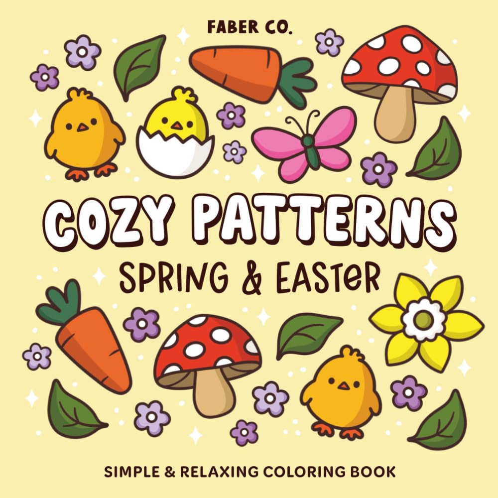 Cozy Patterns Spring & Easter: Bold and Easy Pattern Coloring Book for Adults, Teens and Kids | Simple and Relaxing Coloring Pages with Bunnies, Eggs and Cute Patterns