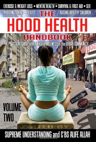 The Hood Health Handbook Volume 2: A Practical Guide to Health and Wellness in the Ur