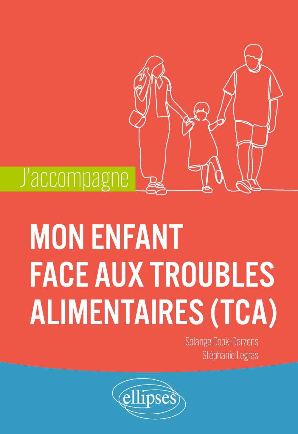 J'accompagne mon enfant face aux troubles alimentaires (TCA) - Solange Cook-Darzens & Stéphanie Legras (2025)